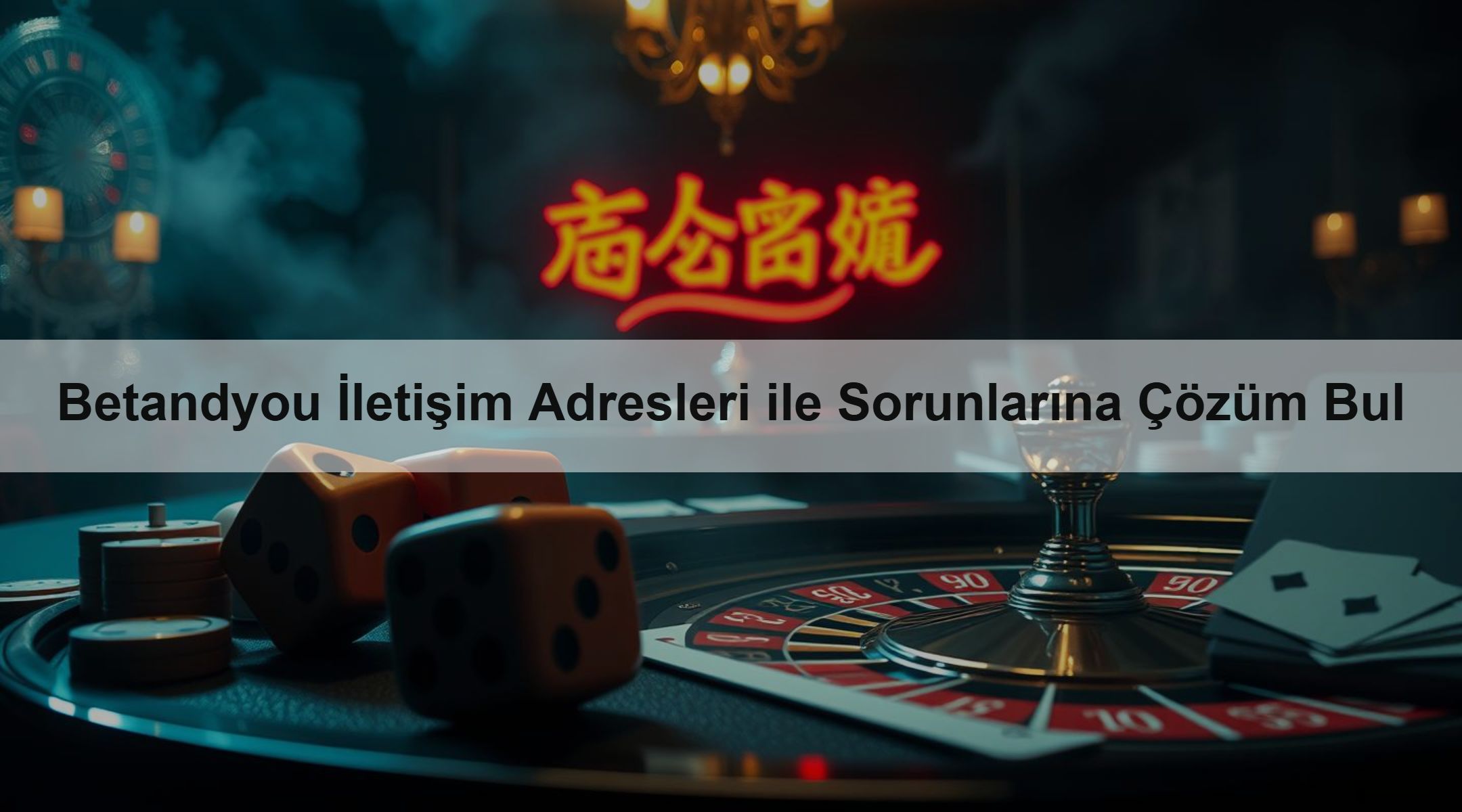 Betandyou İletişim Adresleri ile Sorunlarına Çözüm Bul