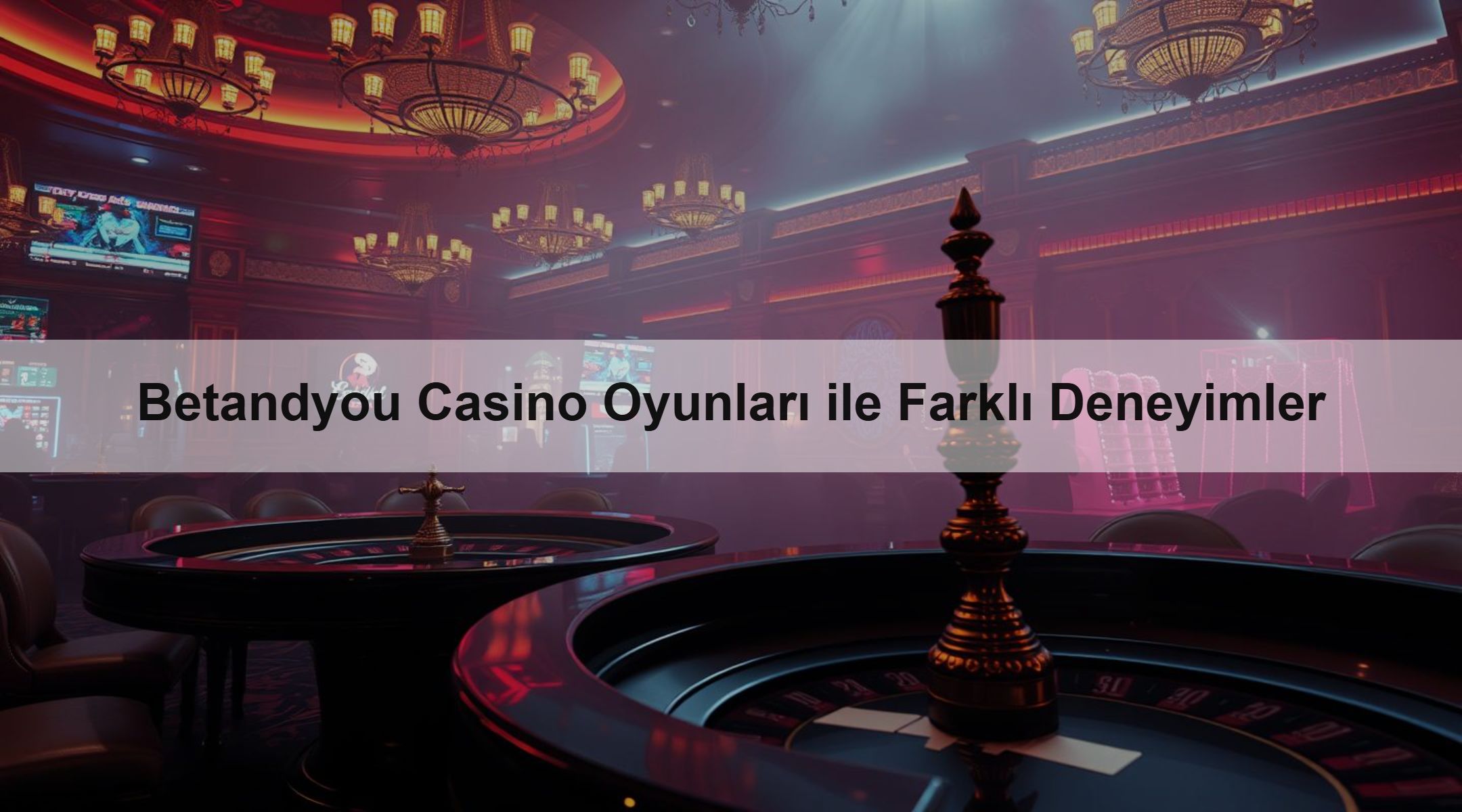 Betandyou Casino Oyunları ile Farklı Deneyimler 1 Betandyou Casino Oyunları ile Farklı Deneyimler