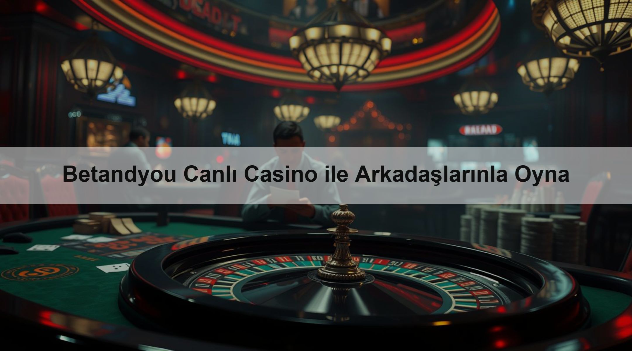 Betandyou Canlı Casino ile Arkadaşlarınla Oyna